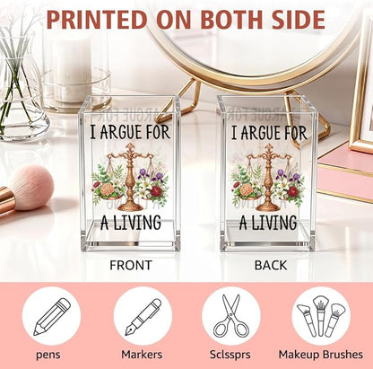 I Argue For A Living Acrylic Pencil Holder Cup, Floral Lawyer Pen Holder, Funny Scales of Justice Desk Accessories for Women Lawyer Attorney Paralegal Judge Law Student, Makeup Brush Organizer