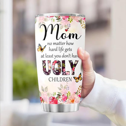 Mom Ugly Children, Funny Coffee Mothers For Tumblers Mama Mother Insulated Day Cups Women Handle, Tumbler 20 Oz With Lid And Straw, Best Mom Ever Gifts